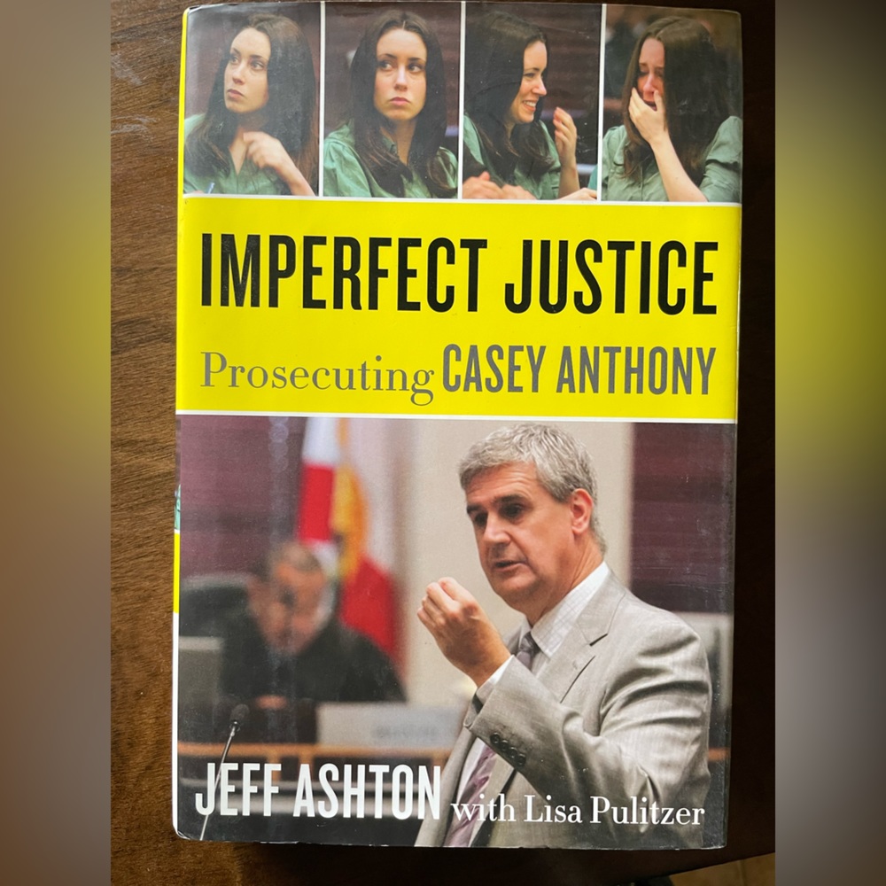 Imperfect Justice Prosecuting Casey Anthony book